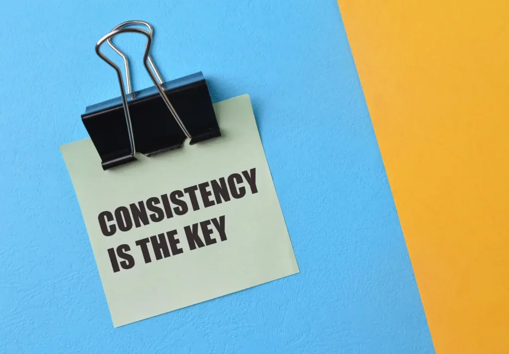Consistency is the key to success